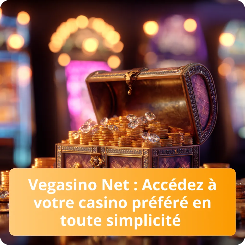 Vegasino Net : Accédez à votre casino préféré en toute simplicité